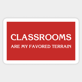 Classrooms Are My Favored Terrain Sticker